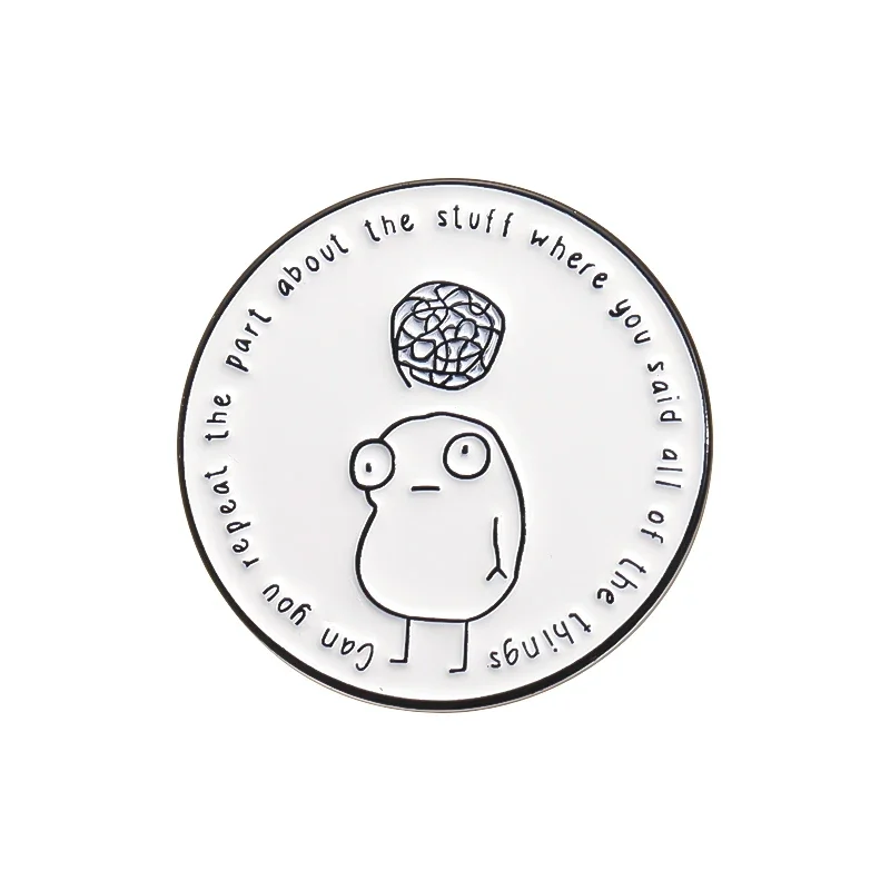 Puede repetir lo que te dijo, broche de todas las cosas, alfileres esmaltados, citas divertidas personalizadas, insignia para chaqueta de solapa, regalo de joyería
