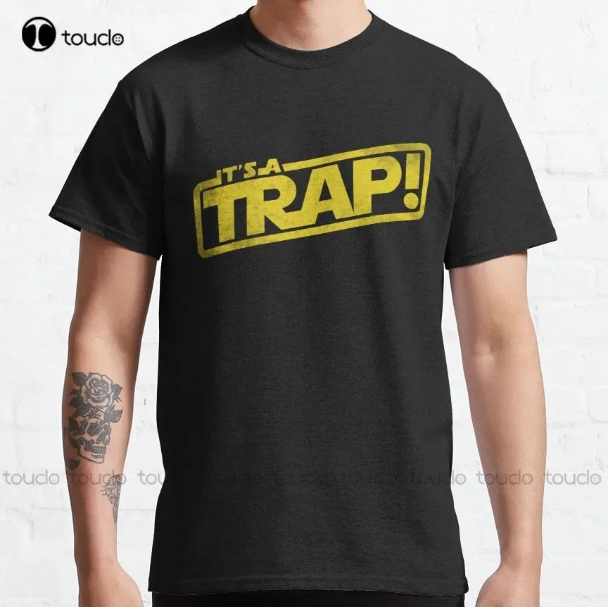 It's a Trap - Movie Quote Reference Classic T-Shirt pride shirt Custom aldult Teen unisex digital printing xs-5xl All seasons