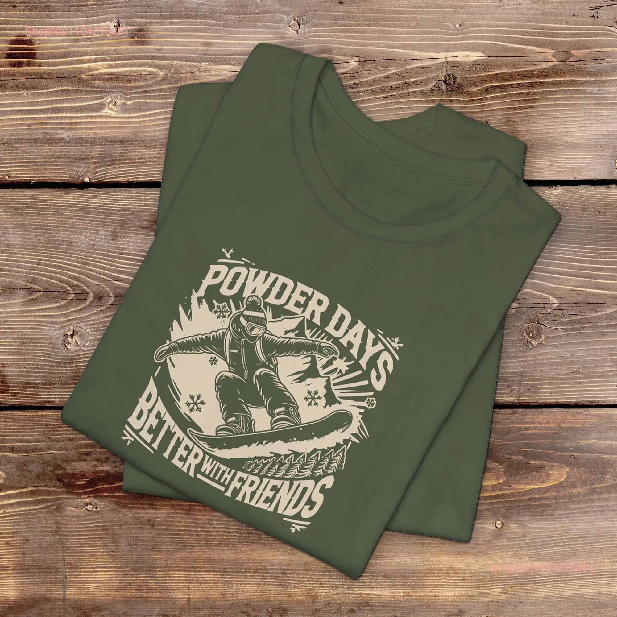 Powder Days Snowboarding T Shirt Friends Mountains Ski Resorts Winter Adventures long or short sleeves