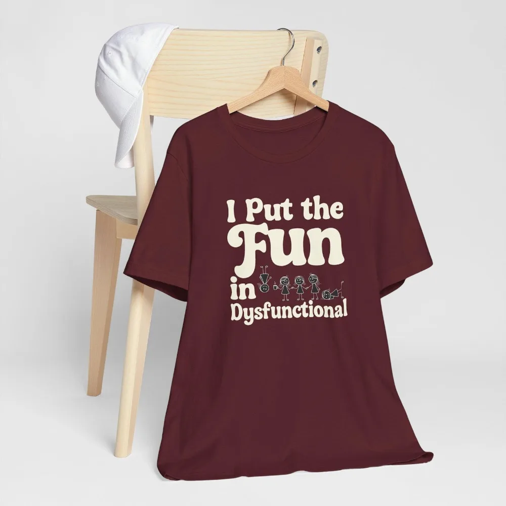 Funny Dysfunctional Family T-Shirt Sarcastic Humor Gift Interesting Quotes Tees Women Fashion O-neck Short Sleeve T Shirt