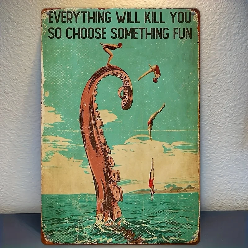 Everything will kill you so choose something fun, Metal Iron Painted Tin Sign - , Waterproof and Durable, Weather