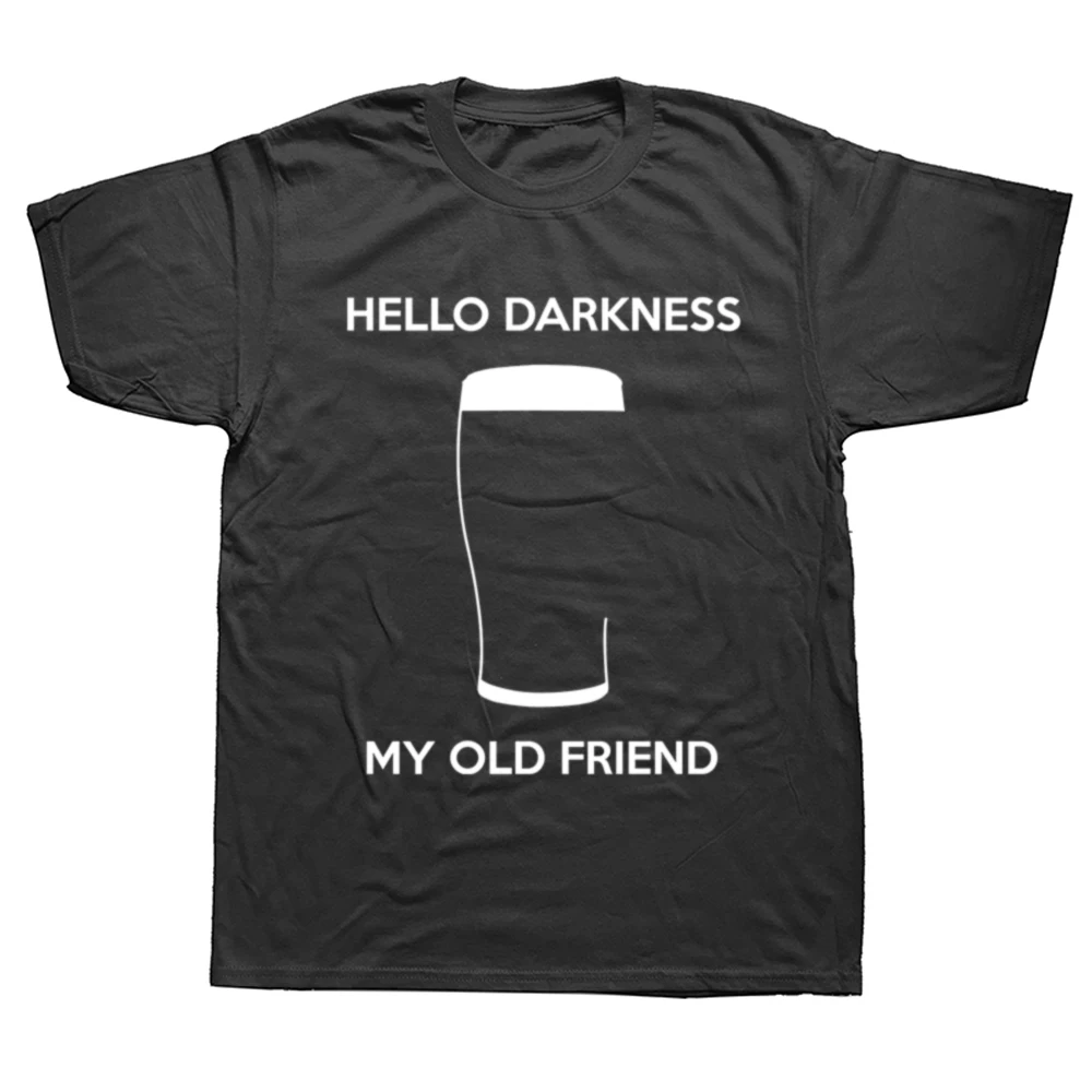 Hello Darkness My Old Friend Draught Beer T-Shirt Cotton Euro Size O-Neck Daily Casual Oversized Unisex Tees Men Clothes