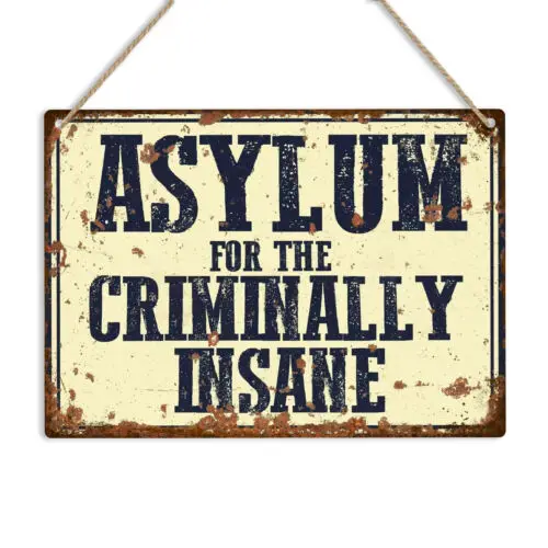 Asylum for the Criminally Insane Vintage Metal Sign Man Cave Family Funny Plaque