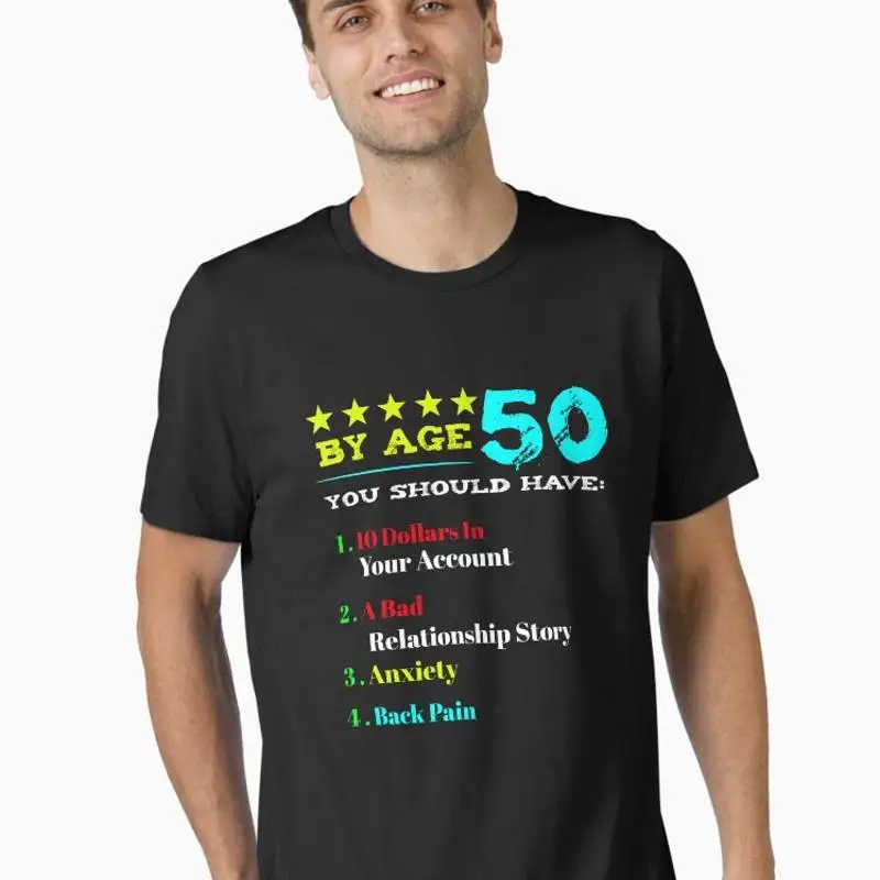 By Age 50 You Should Have 10 Dollars In Your Account A Bad Relationship Story Anxiety Back Pain Essential T-Shirt