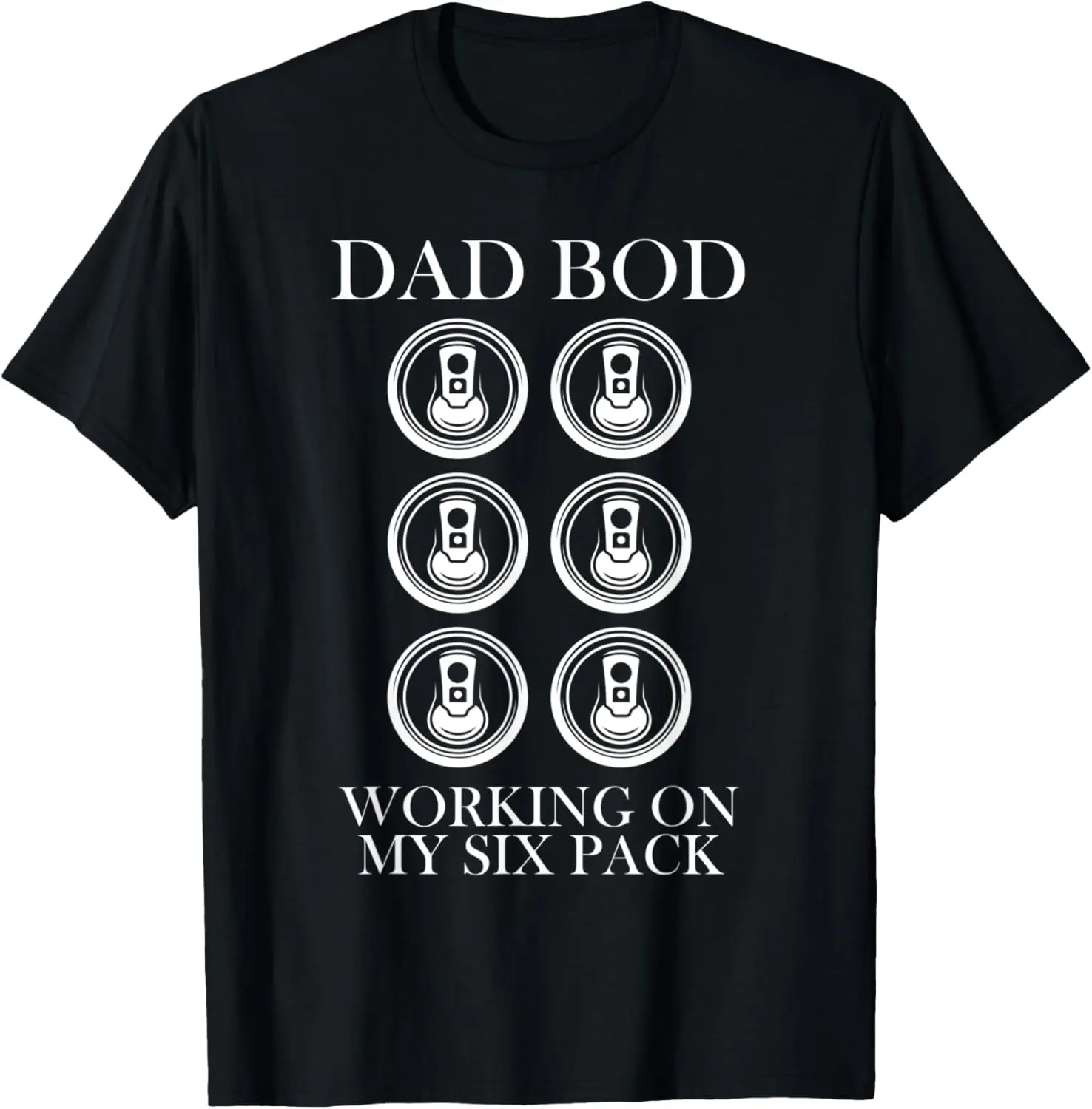 Dad Bod Working On My Six Pack beer funny father's day men T-Shirt
