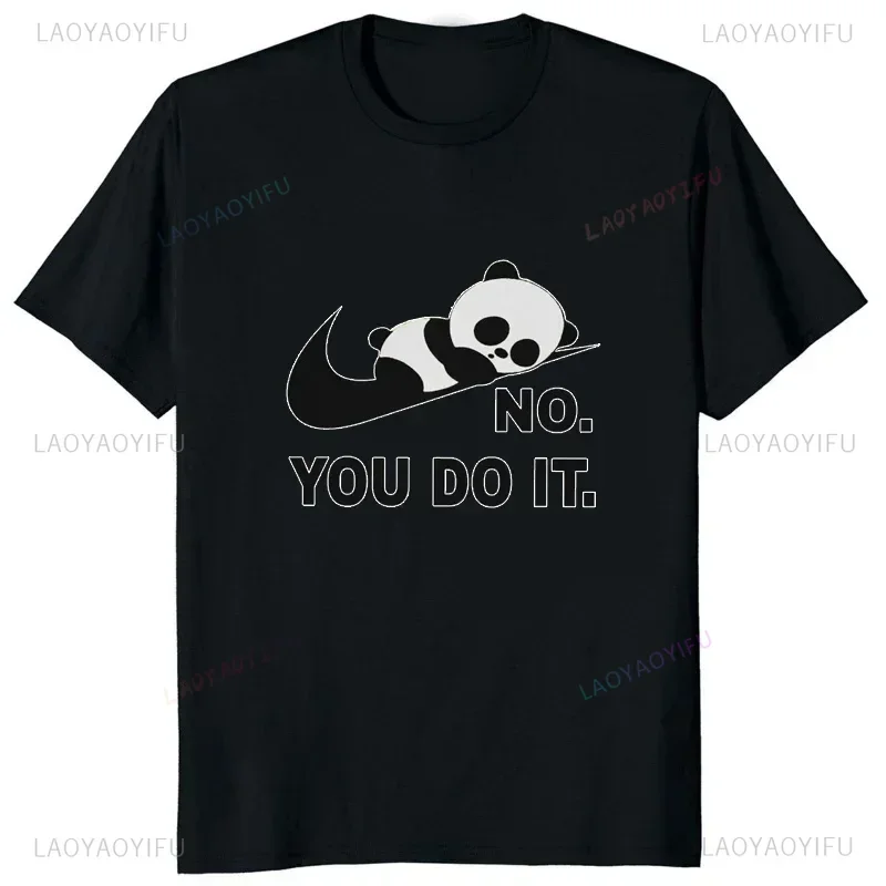 No You Do It Funny Printed TShirt Kawaii Cartoon Panda Graphic Casual Man T Shirt Streetwear Hipster Hip Hop Loose Lady Tees