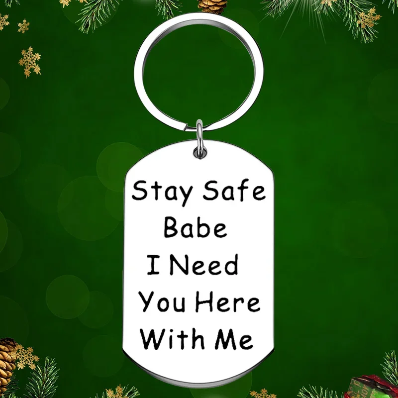 

Stay Safe Babe I Need You Here With Me Keychain Pendant Drive Safe Key Chains New Driver Gift