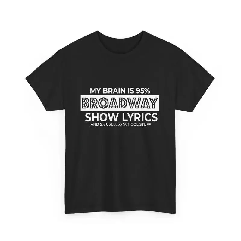 My Brain Is 95 Broadway Show Lyrics 5 Useless School Stuff T Shirt