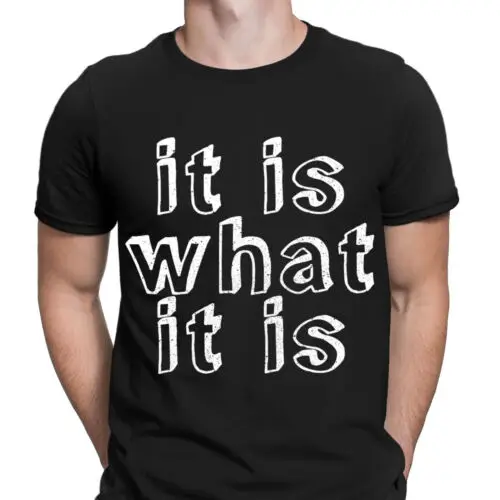 

It Is What It Is Funny Sarcastic Humor Quote Novelty Mens T-Shirts Tee Top #D