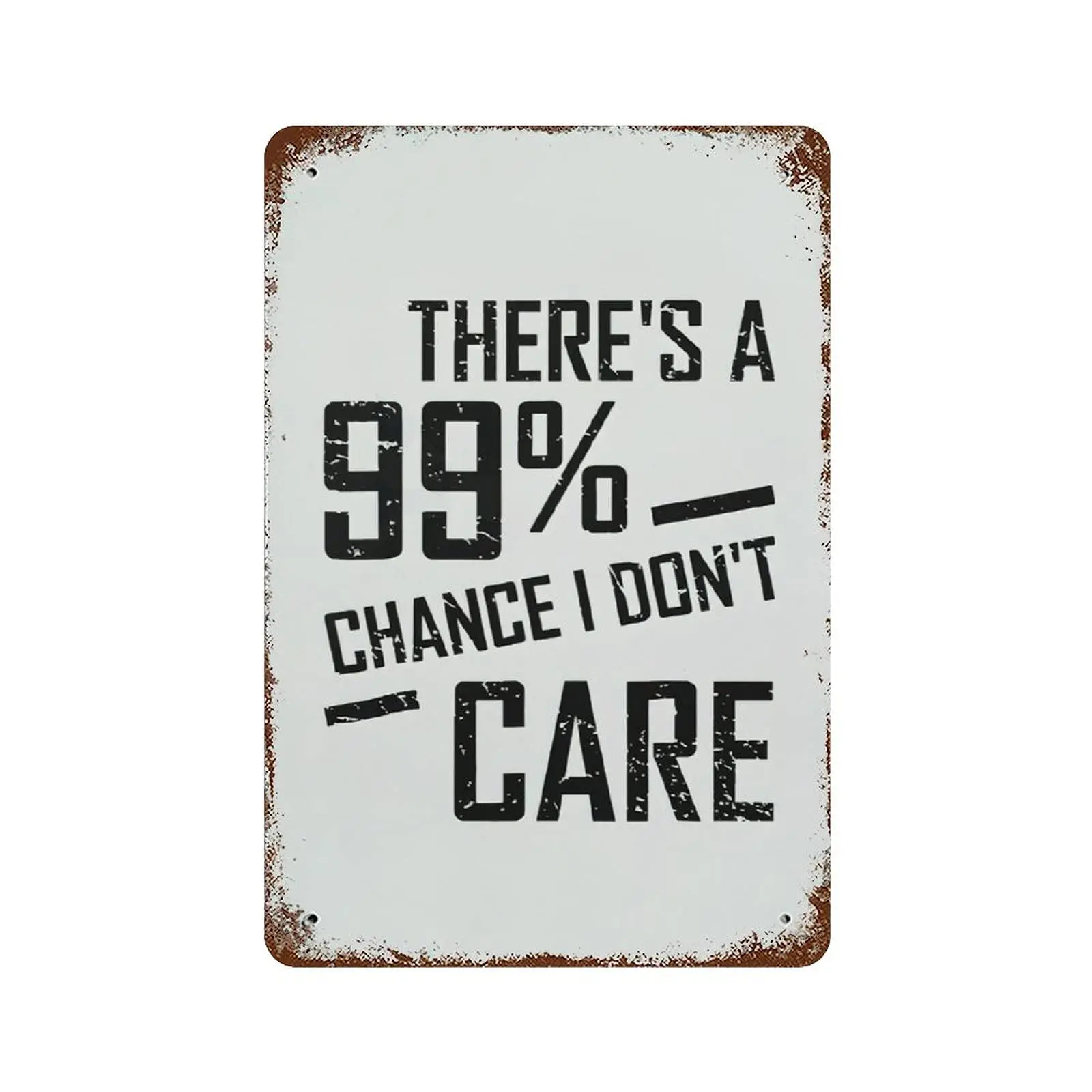Theres A 99 Chance I Dont Care Tin Sign Personalization Metal Sign for Home Bar Man Cave Wall Decor Shop Mural Funny Sarcastic S