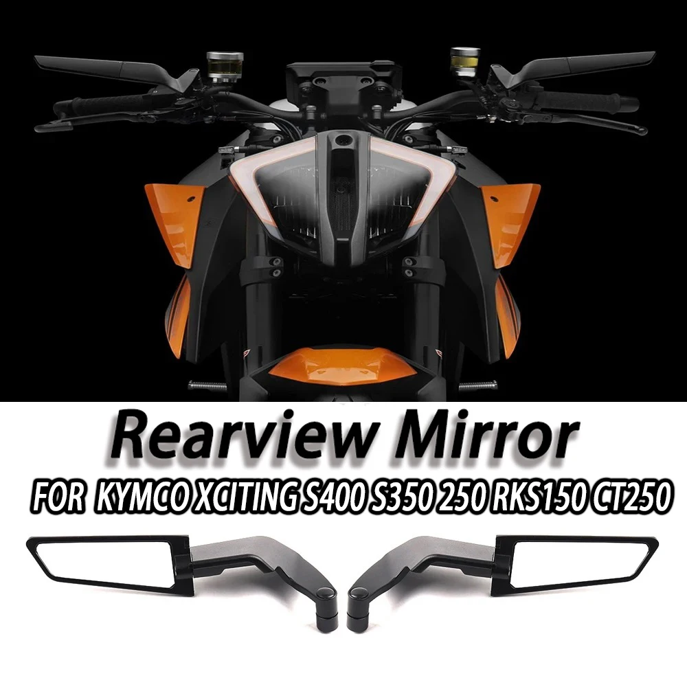 

For KYMCO Xciting s400 S350 250 RKS150 CT250 Universal Motorcycle Mirror Wind Wing side Rearview Reversing mirror