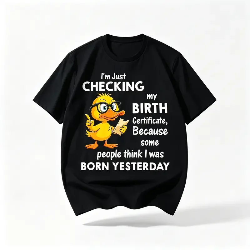 Plus Size, I'M Just Checking My Birth Certificate Because Someone Thought I Was Born Yesterday. Patterned T-Shirt 2026 Fashion T-Shirt, Printed Casual Street Top, Soft Short-Sleeved T-Shirt, Suitable for Daily Wear, Parties And Outings