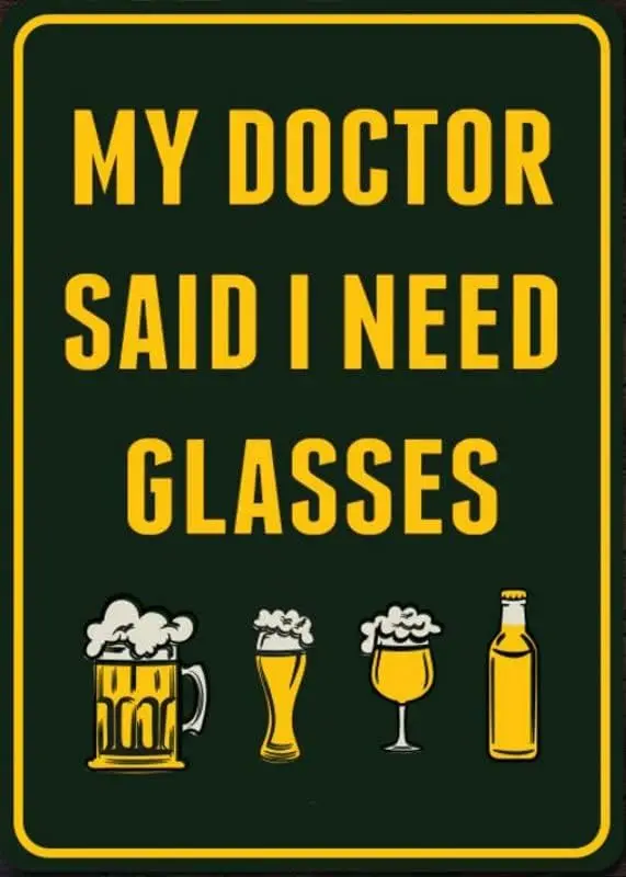 My Doctor Said I Need Glasses, Funny Beer Sign, Drinking Decor, Lovers, Signs, Home Bar, Quality Metal es,Fun Kitchen Bar Vintag