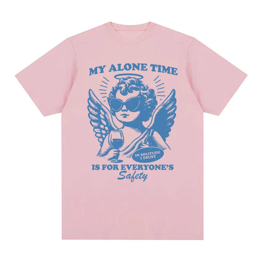 My Alone Time Is for Everyones Safety Funny Meme T Shirt Men Women Retro Harajuku Fashion T-shirts 100% Cotton Oversized T-shirt