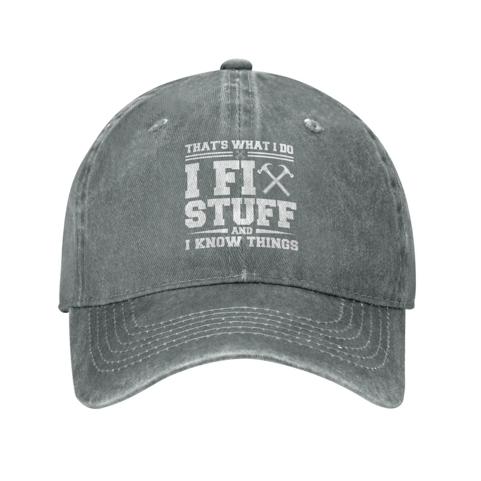 

I Fix Stuff and I Know Things Hat for Men Thats What I Do I Fix Things and I Know Stuff Hat Cool Stuff Hat for Men Funny Gray