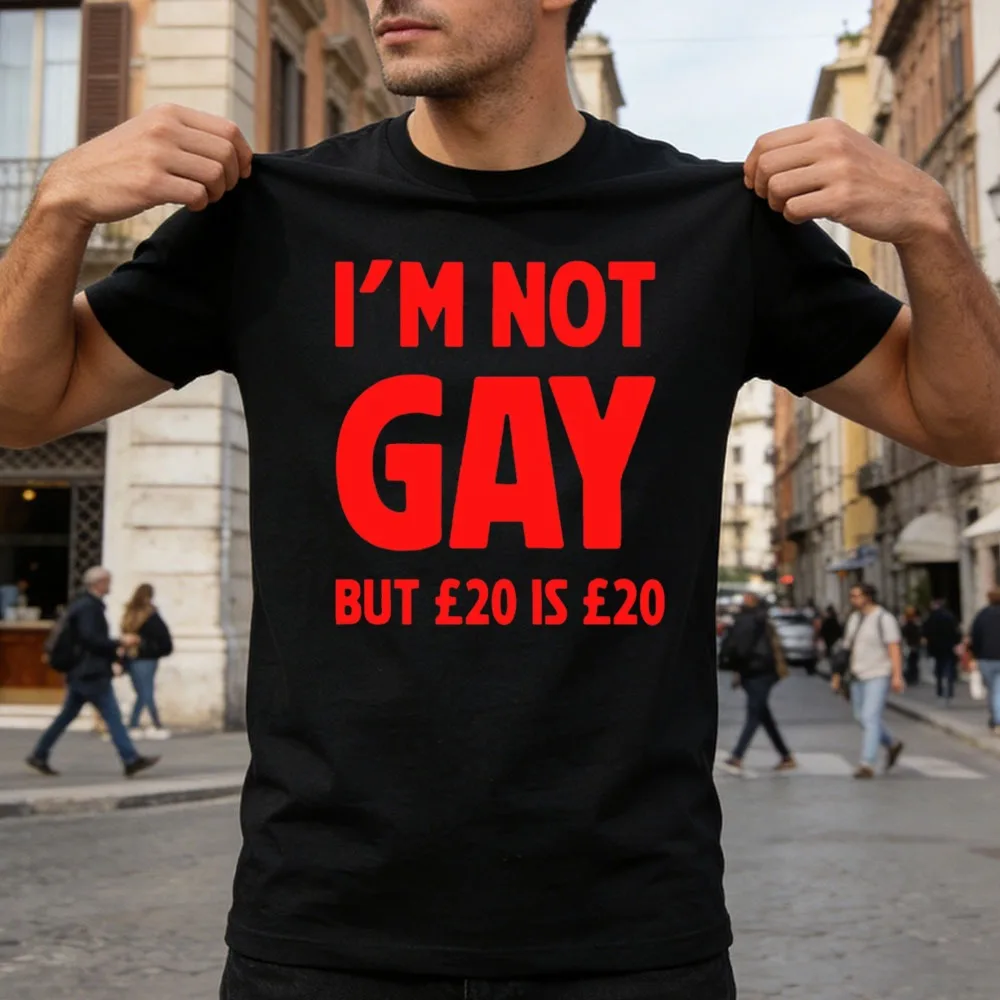 

I'm Not Gay But £20 Is £20 T-Shirt Men Interesting Slogan Print Clothes Red Letter Slogan Print Tees Aesthetic O-neck Tops