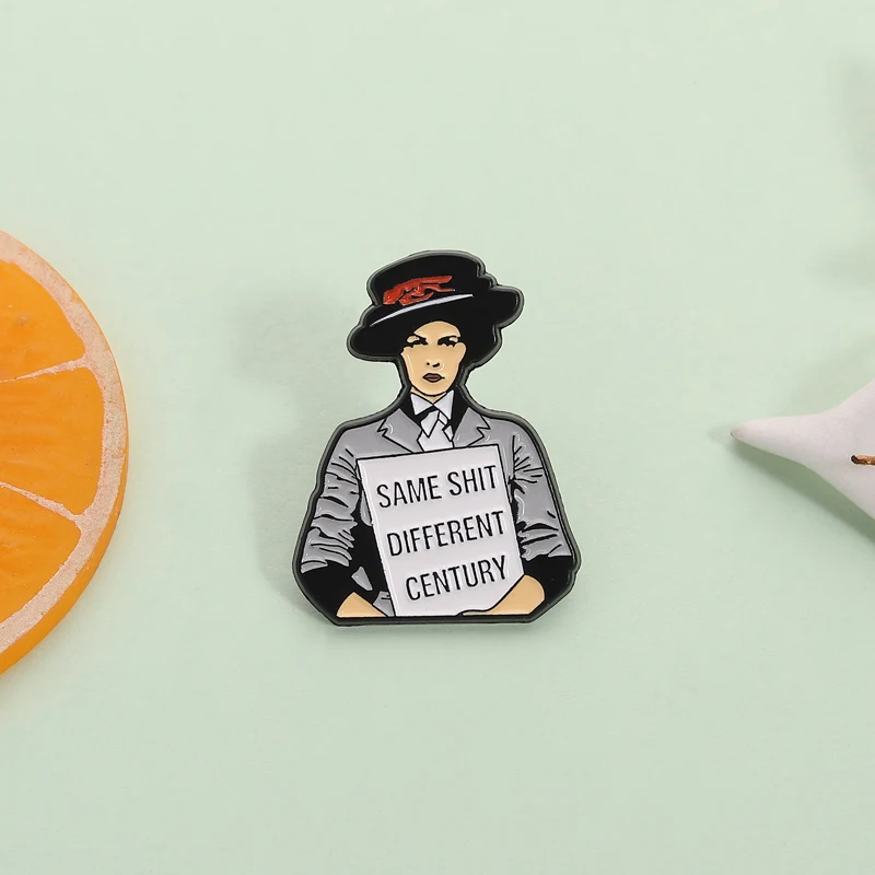 Feminist Women's Rights Enamel Pin Same Shit Different Century Female Power Brooch Lapel Badge Jewelry Gift for Friends
