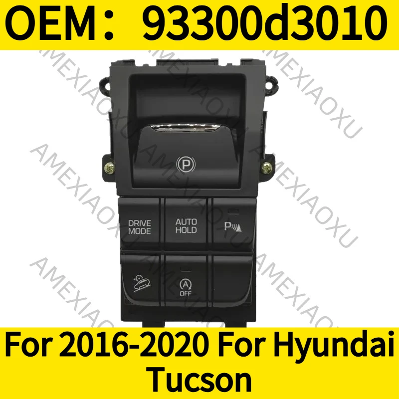 

OEM：93300d3010 For 2016-2020 For Hyundai Tucson Complete Flow Console Switch