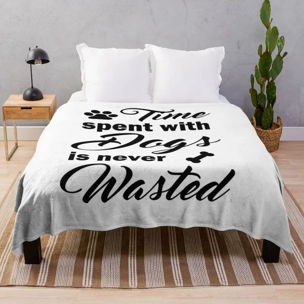 

Time Spent With Dogs Is Never Wasted Throw Blanket Modern Design Soft Blanket for Home Decor