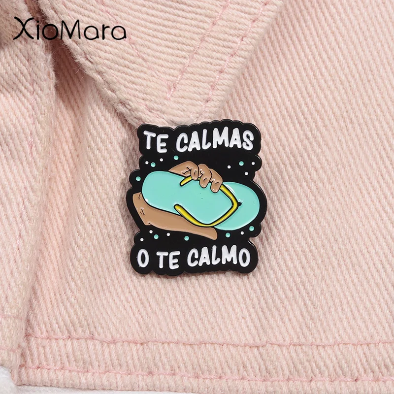 Te Calmas O Te Calmas Enamel Pin Funny Spanish Mother Mom Expression Brooch Lapel Backpack Badge Jewelry Gift For Women Mother