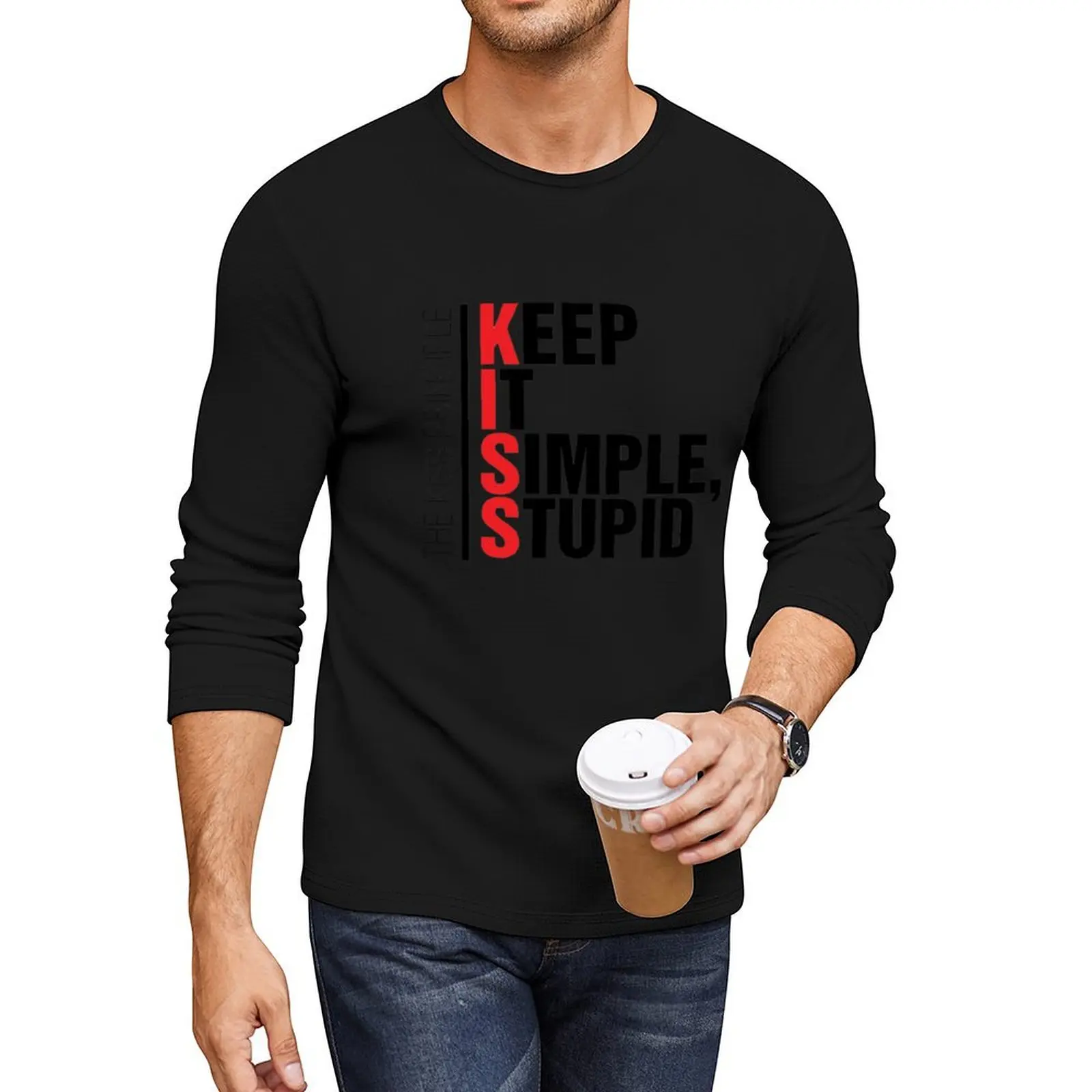 

THE KISS PRINCIPLE KEEP IT SIMPLE. STUPID Long T-Shirt custom t shirt tshirts for men