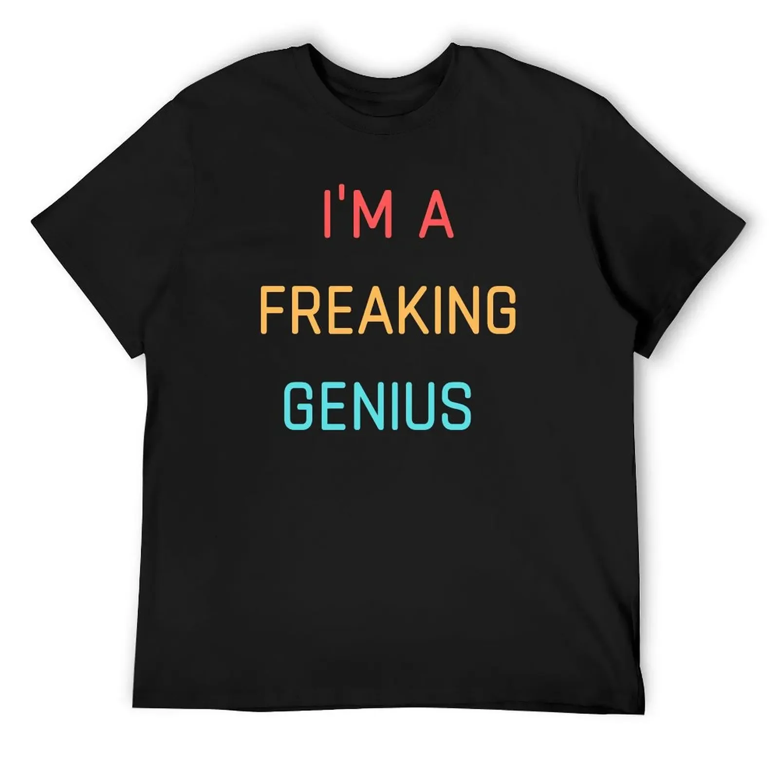 

I'm a freaking Genius T-Shirt custom shirt customizeds sweat shirts, men