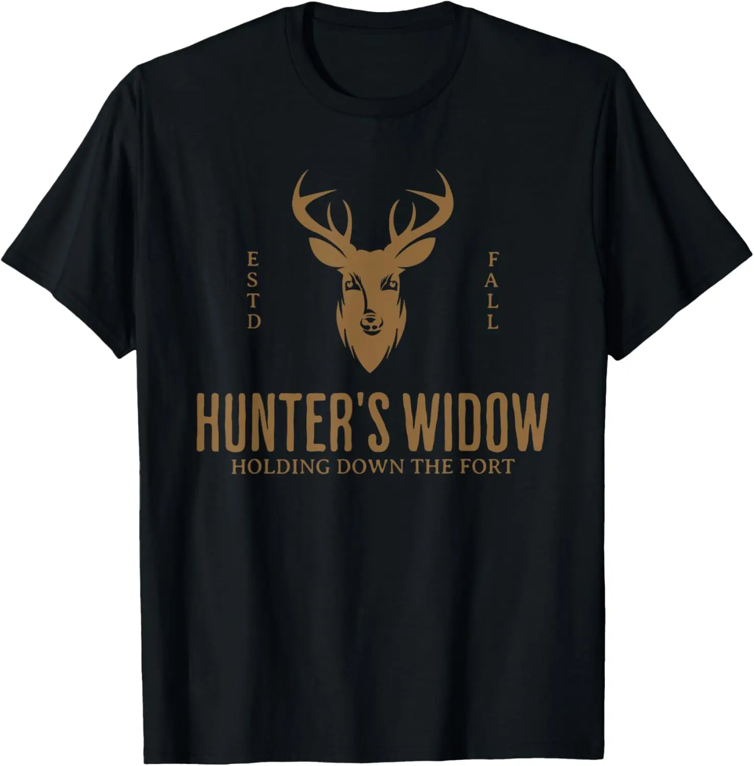 Hunter's Widow Holding Down The Fort T-Shirt