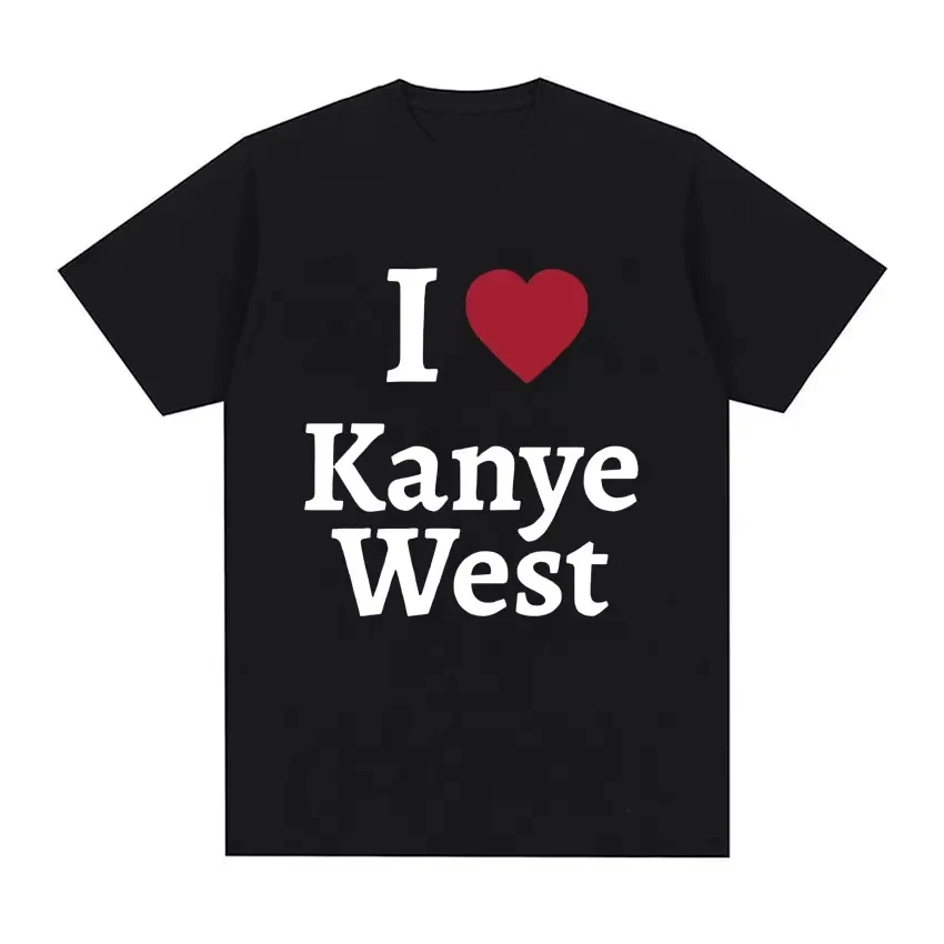 I Love Kanye West T Shirt for Men Oversized Cotton Short Sleeve T Shirts Man Women's Fashion Couples Clothes T-Shirt Streetwear