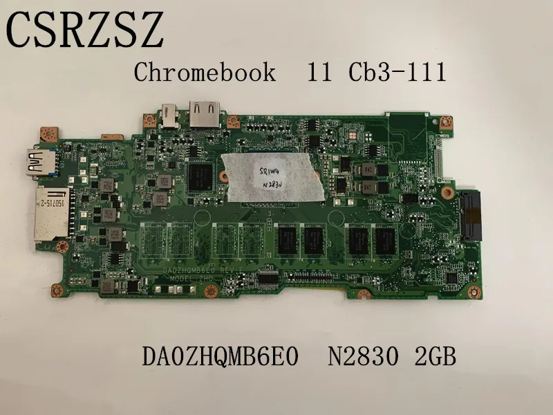 For Acer Chromebook 11 CB3-111 with N2830  2GB Laptop motherboard  DA0ZHQMB6E0  Tested