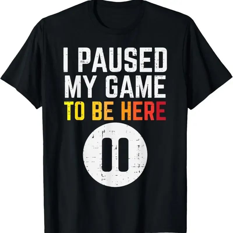 Gamer Paused My Game To Be Here Video Gaming Men Boys T Shirt