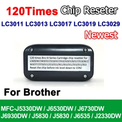 Reset 120 Times Chip Resetter For Brother MFC-J5330DW J6530DW J6730DW J6930DW LC3011 LC3013 LC3017 LC3019 LC3029 Ink Cartridges