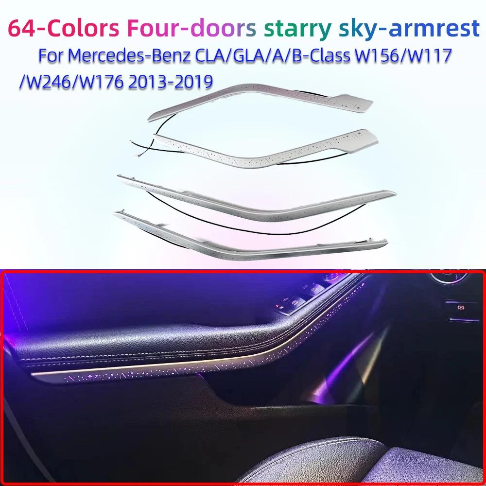 For Mercedes-Benz CLA/GLA/A/B-Class W156/W117/W246/W176 2013-2019  LHD/RHD64 Color Four-doors starry sky-armrest  Ambient Light