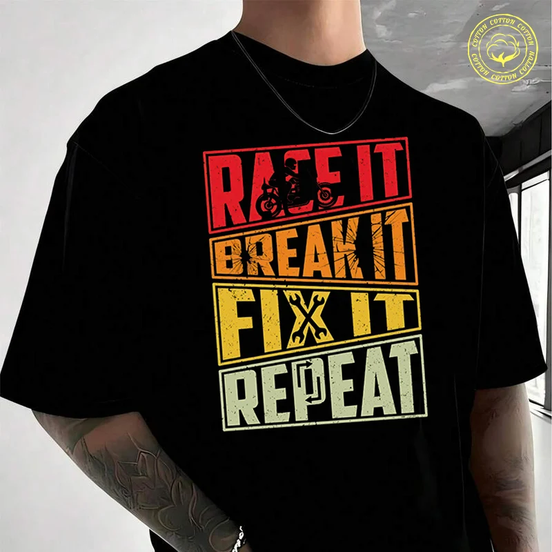 

Race It Break It Fix It Repeat Men's Cotton T-Shirt Moto New Casual O-neck Short Sleeve Summer Streetwear Tees