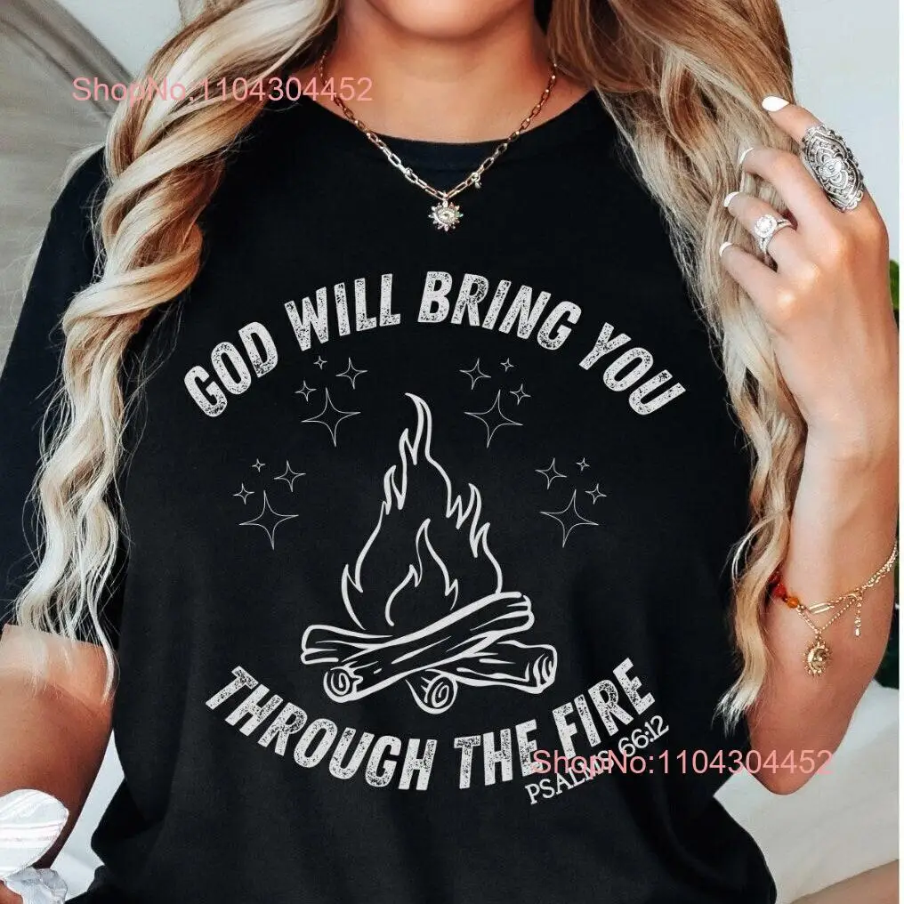 God Will Bring You Through The Fire Psalms Psalm 66 Trust in Lord Christian Concert Church Outfit T Shirt Faith