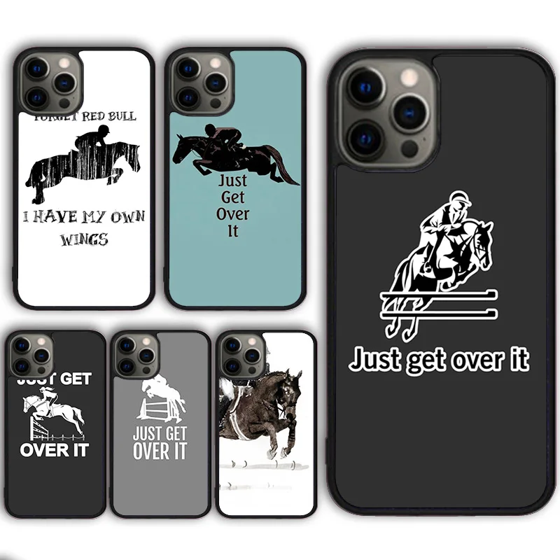 حافظة هاتف Just Get Over It Horse Jumper لهاتف iPhone 17 Air 16 16e 15 13 14 11 12 Pro Max Plus coque Fundas Shell
