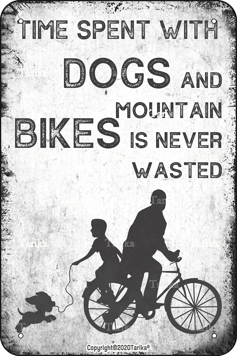 Time Spentwith Dogs And Mountain Bikes Is Never Wasted Metal   Retro Look Decoration Art Sign for Bicycle Metal Tin Sign Garage