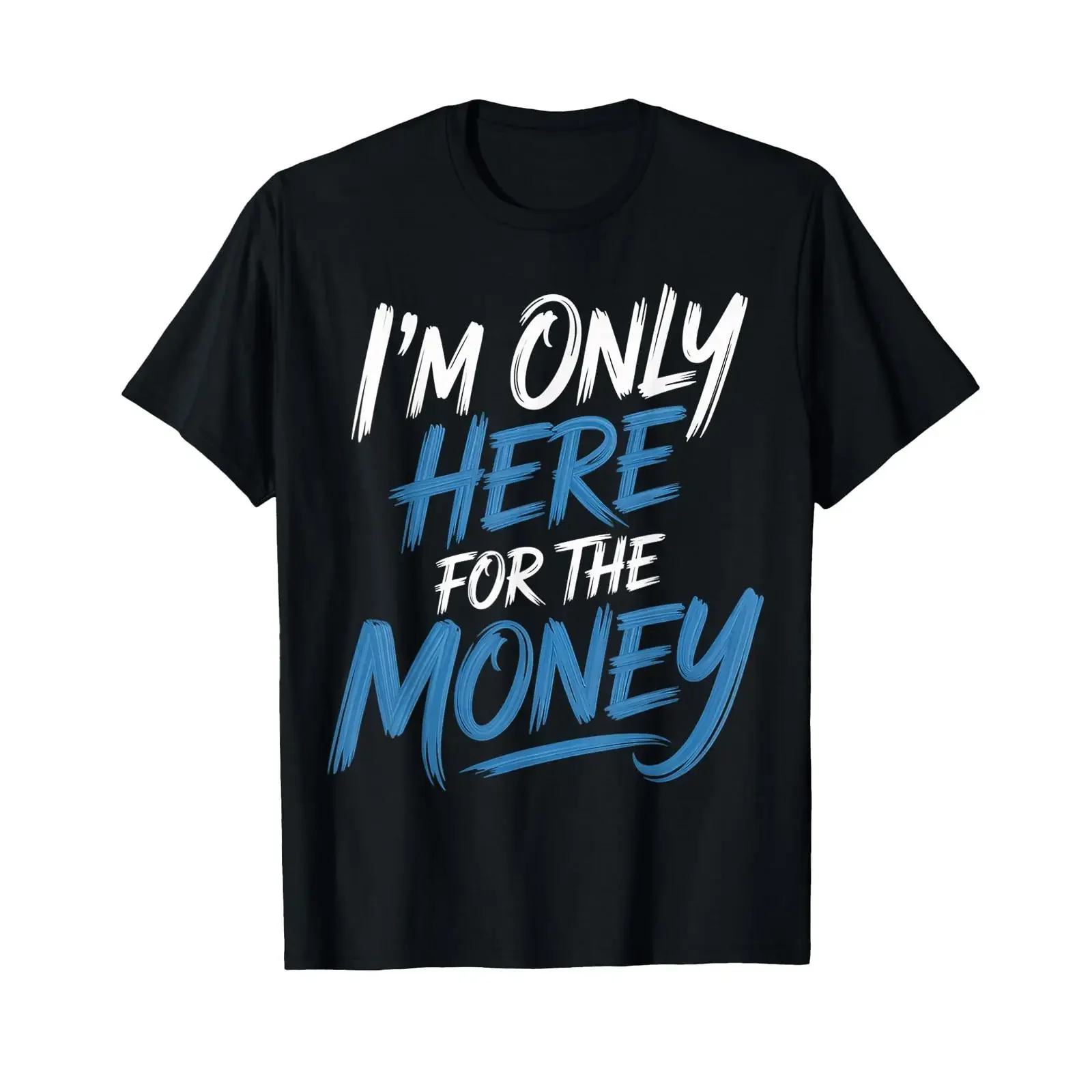 I'm Only Here for The Money Workplace Humor Employee T Shirt vintage Washed Versatile Breathable graphic Slightly Comfortable