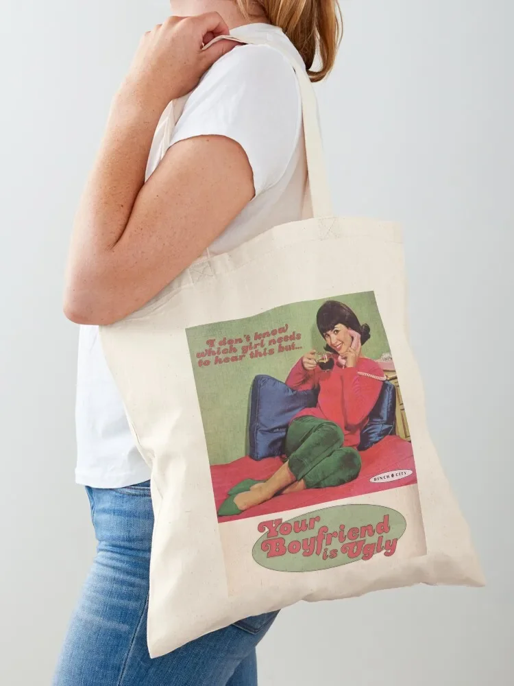 

Your Boyfriend Is Ugly Tote Bag custom bags handbag reusable shopping bags eco pack