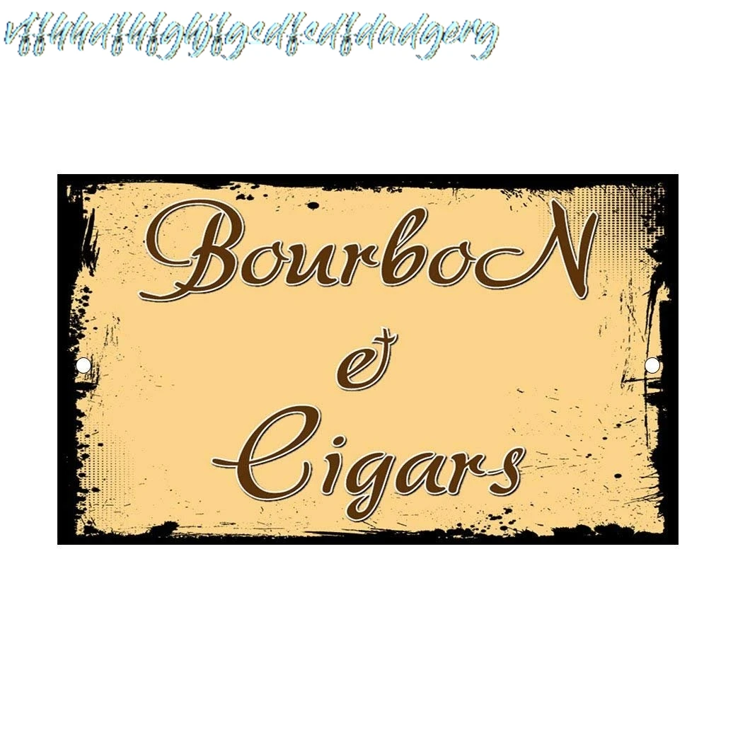 Bourbon E Cigars Vintage Novelty Funny Notice Sign for Indoor Outdoor Yard Street Signs Metal Sign Metal tin Sign 8x12 inch sign