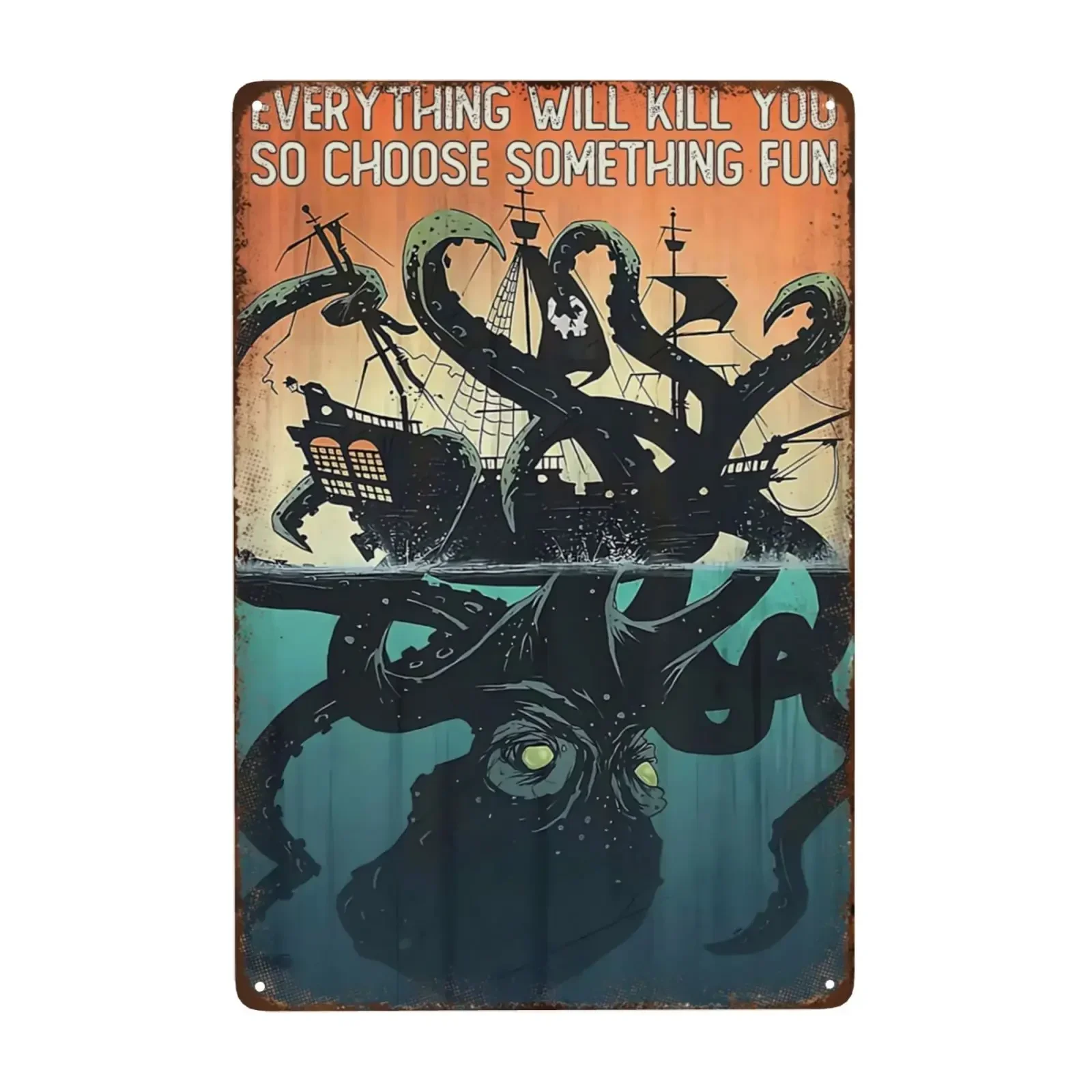 

Tin Signs Retro Octopus Metal Sign Everything Will Kill You So Choose Something Fun Ocean Under The Sea Sign for Home Decor