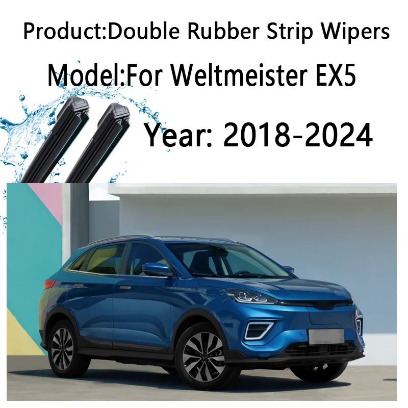 Car Wipers LHD For Weltmeister EX5 2018-2024 Front Double Rubber Strip Wipers Windscreen Blades Window Brushes Auto Accessories