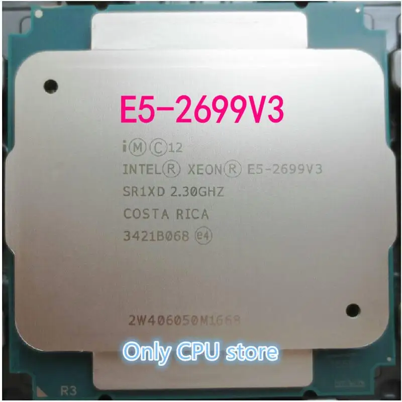 Go! E5-2699 V3 Original Intel Xeon E5-2699V3 E5 2699 V3 2.30GHz 45M 18-CORES 22NM LGA2011-3 145W Processor E5 2699V3