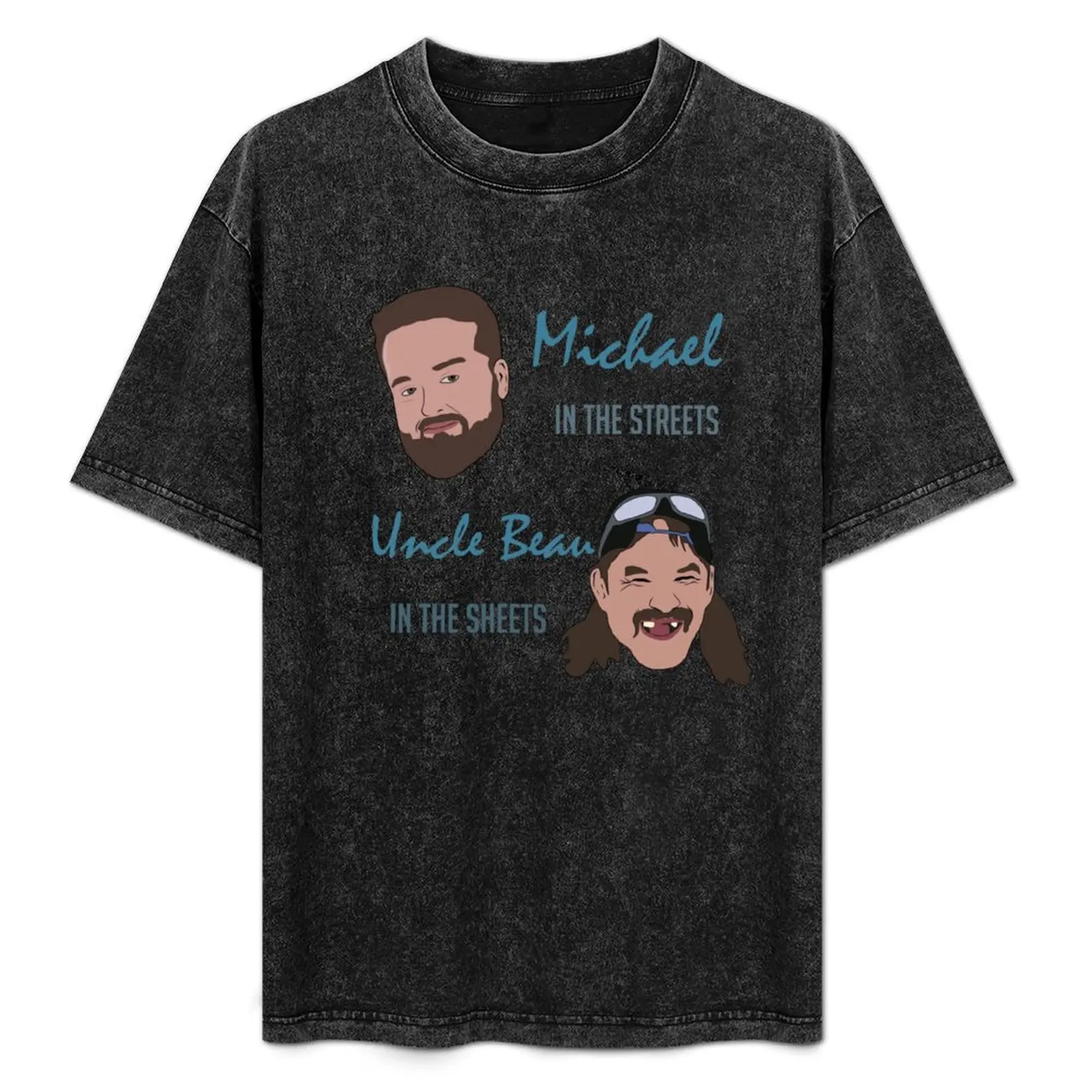 

90 Day Fiance Michael in the Steets Uncle Beau in the sheets T-Shirt Breathable Gym Short Sleeve T-Shirt