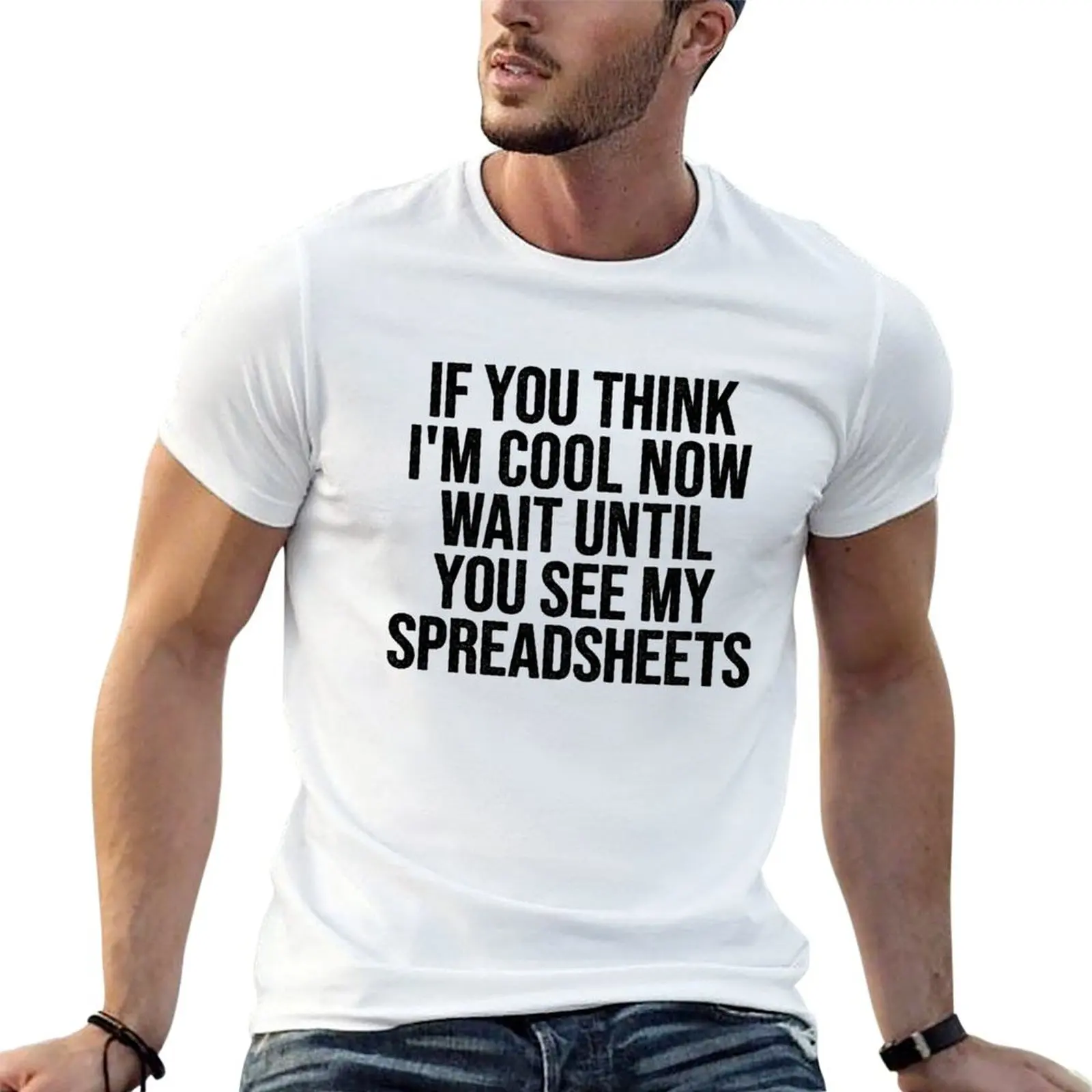 

If You Think I_m Cool Now Wait Until You See My Spreadsheets, Accountant T-shirt plain big and tall t shirts for men