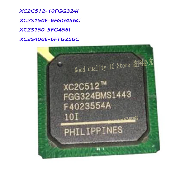 

1PCS/LOT XC2C512-10FGG324I XC2C512 XC2C512-FGG324 XC2S150-5FG456I XC2S150 XC2S400E-6FTG256C XC2S400E XC2S400 BGA new original