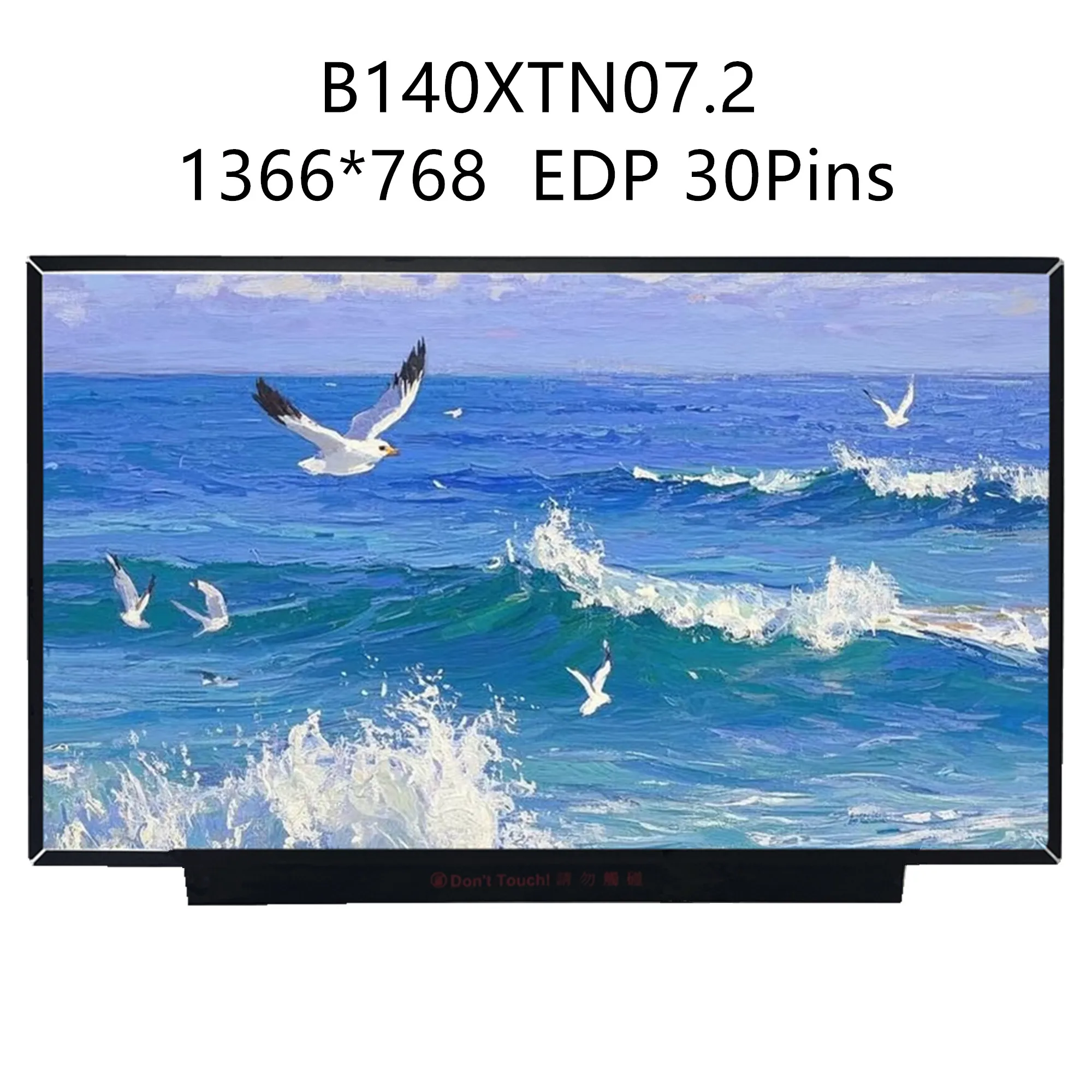 B140XTN07.2 B140XTN07.3 N140BGA-EA4 N140BGA-EB4 NT140WHM-N44 NT140WHM-N46 NT140WHM-N51 Pantalla LCD de 14,0 pulgadas 1366*768 EDP 30 pines