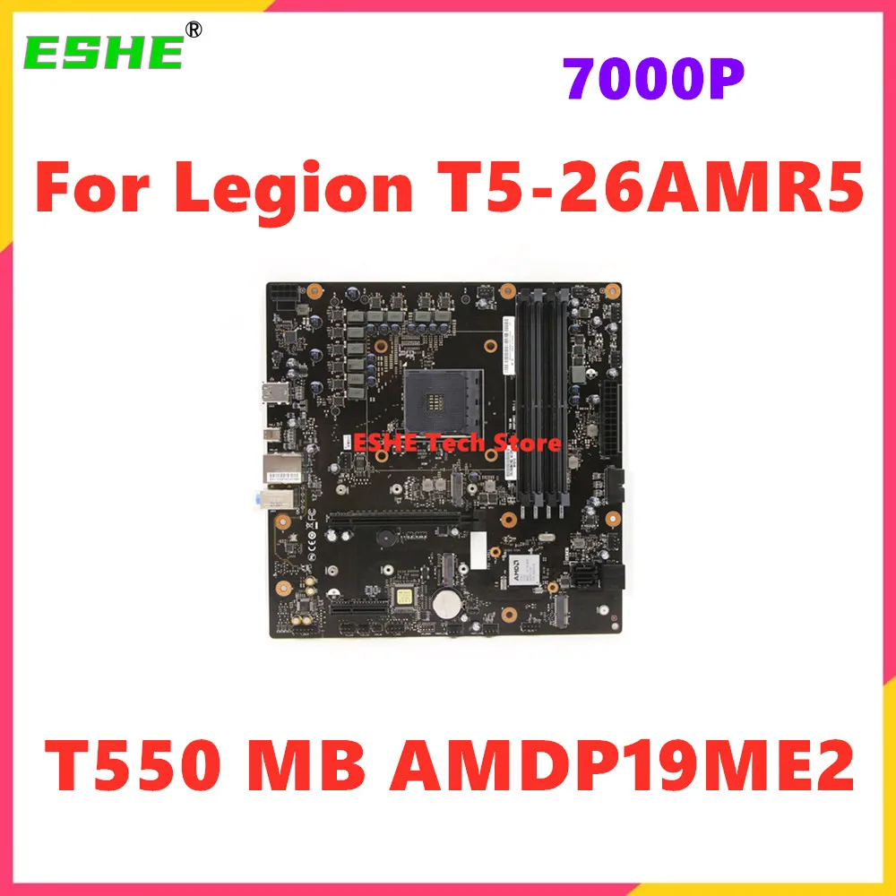 For Lenovo 7000P Legion T5-26AMR5 Desktop Motherboard B550A4-LM T550 MB AMDP19ME2 Mainboard 5B20W27654 5B20W27652 100% Test ok