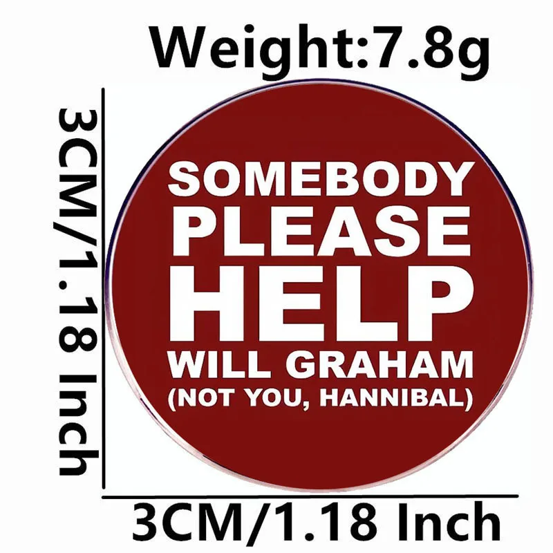 Somebody Please Help Will Graham Enamel Pins Not You Hannibal Lapel Badge Brooch Decoration Jewelry