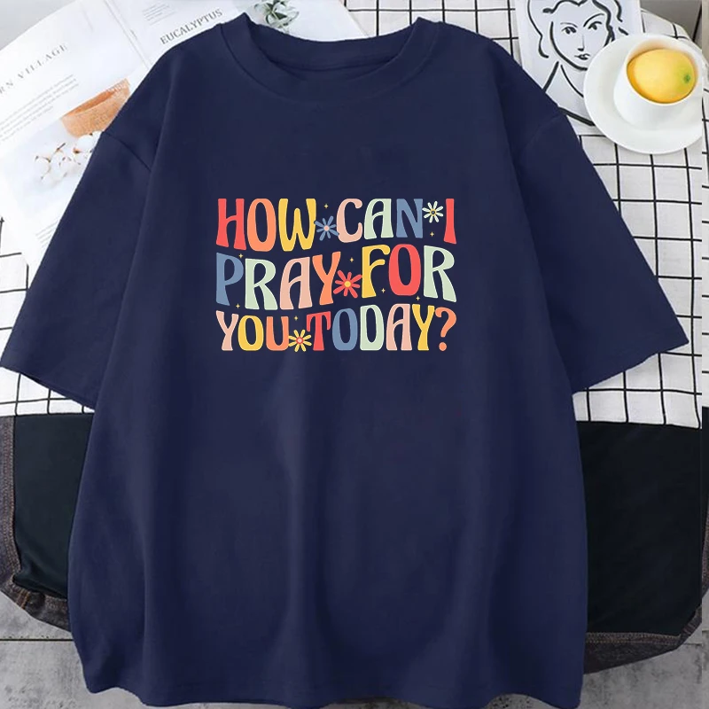 How Can I Pray for You Today Printed Short Sleeve Christian T-shirt Men Women Summer Casual T-shirt Creative Personalized Tee