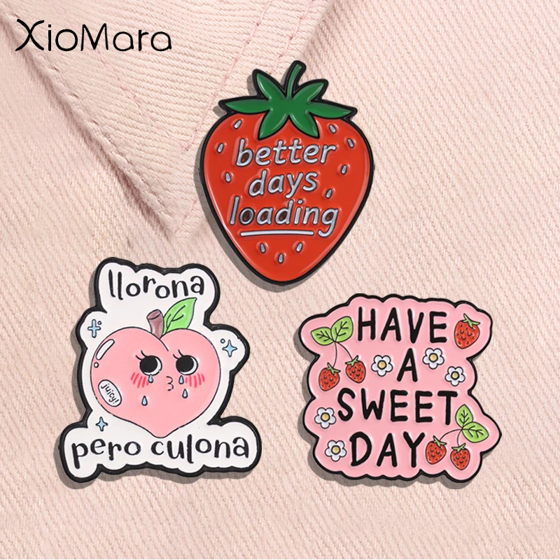 Have A Sweet Day Enamel Badge Cute Fruit Strawberry Positive Quotes Better Days Loading Pins Lapel Bags Hat Decor Jewelry Gifts